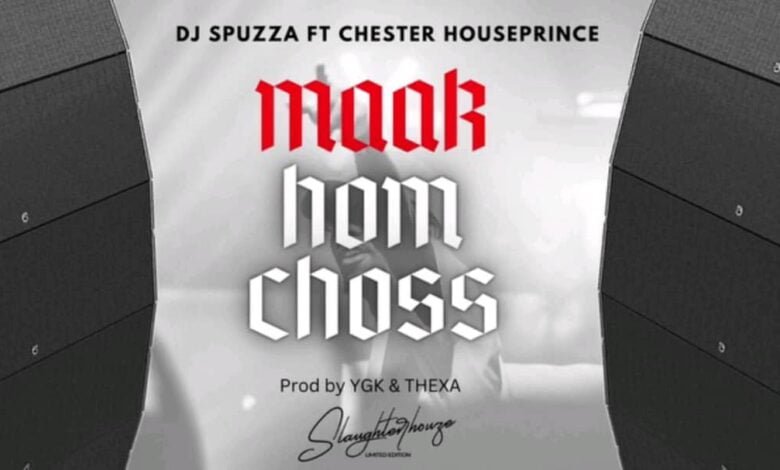 Dj Spuzza ft. Houseprince - Maak Hom Choss Mp3